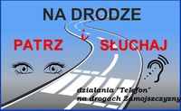 plakat akcji &amp;quot;Na drodze patrz i słuchaj&amp;quot; z dopiskiem &amp;quot;działania Telefon na drogach Zamojszczyzny&amp;quot;