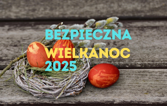 grafika z napisem Bezpieczna Wielkanoc 2025
