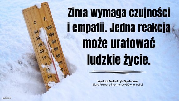 termometr ustawiony w śniegu i napis Zima wymaga czujności i empatii. Jedna reakcja może uratować ludzkie życie.