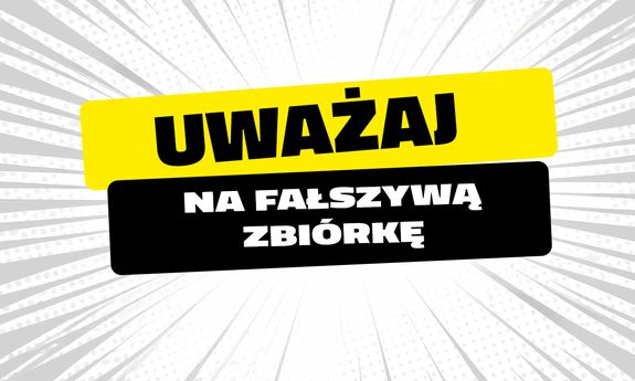 napis uważaj na fałszywą zbiórkę